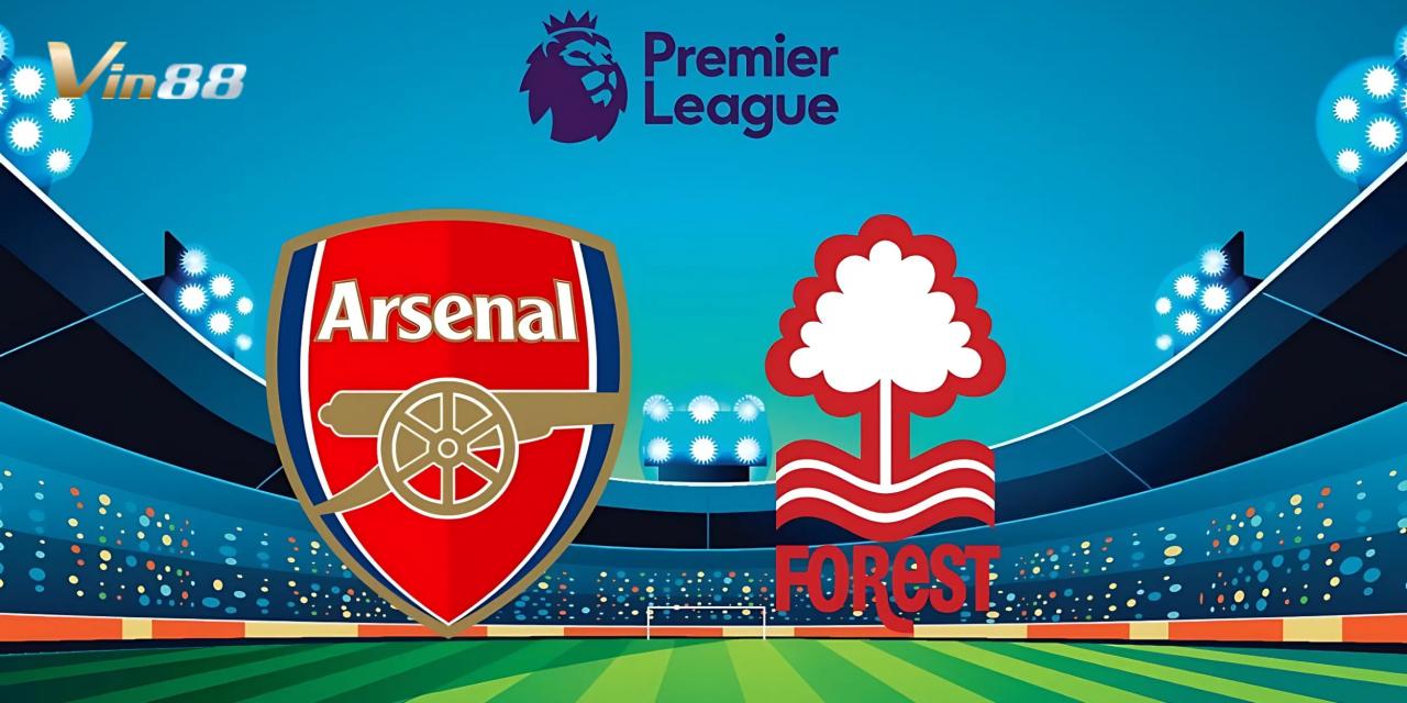 Arsenal đối đầu với Nottingham Forest vào ngày 23/11/2024 tại Ngoại hạng Anh