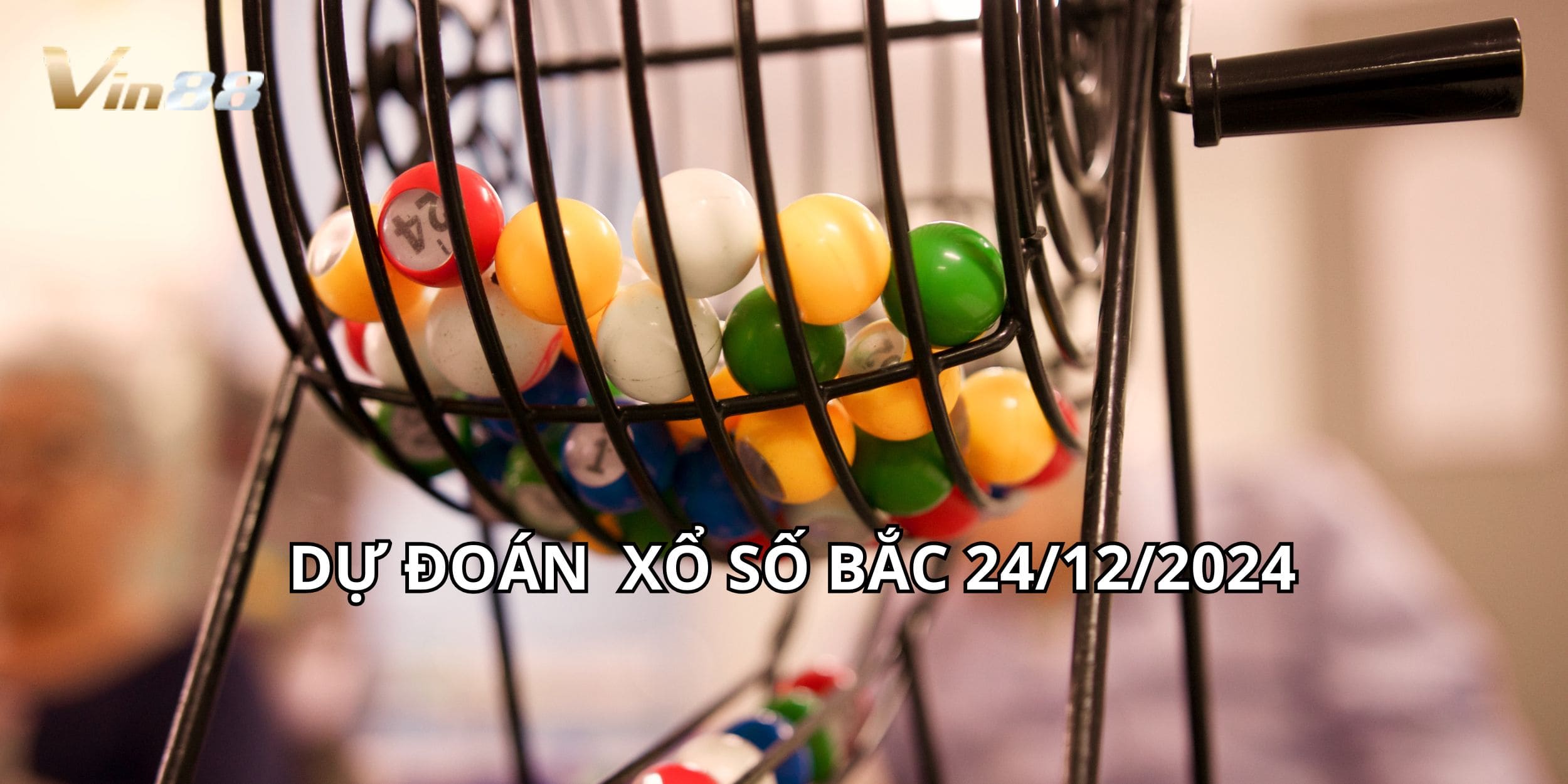 Dự đoán xổ số miền Bắc ngày 24/12/2024