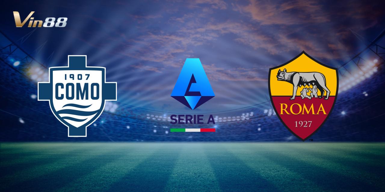 Trận Como vs Roma sẽ diễn ra vào ngày 16/12/2024, đầy hứa hẹn tại Serie A