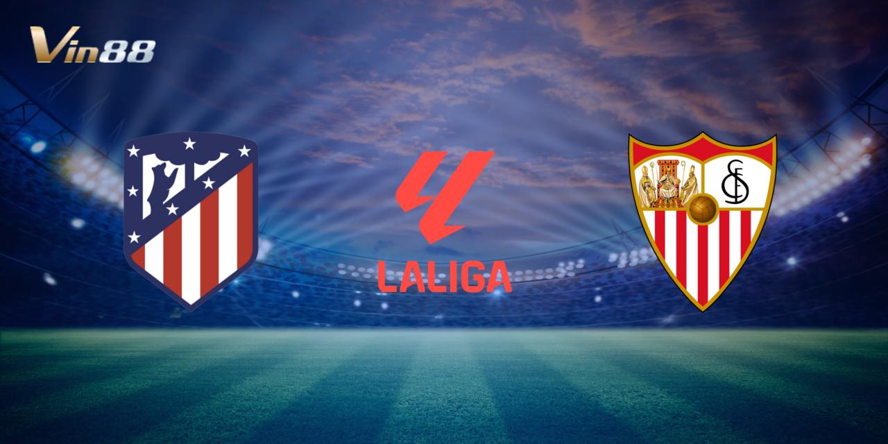 Trận đấu giữa Atlético Madrid và Sevilla ngày 09/12/2024 hứa hẹn sẽ rất kịch tính với phong độ chênh lệch