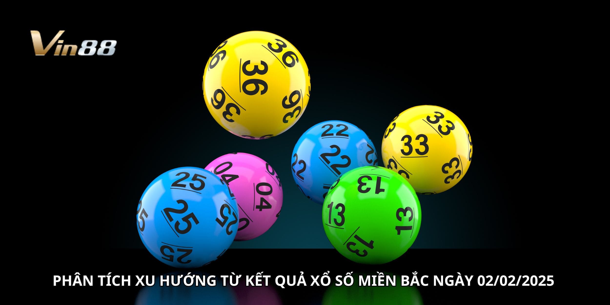 Phân tích xu hướng từ kết quả xổ số miền Bắc ngày 02/02/2025