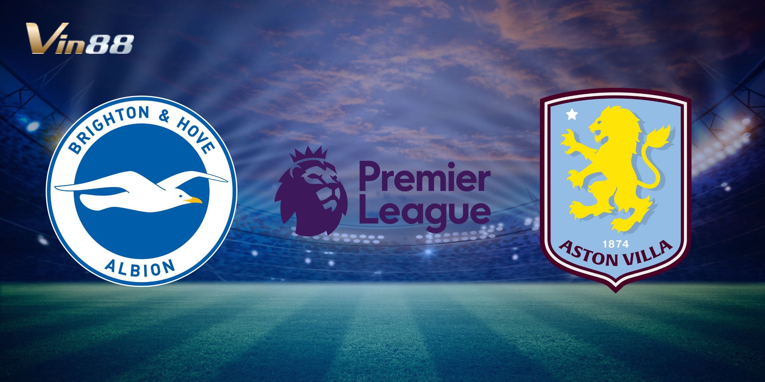 Brighton & Hove Albion chuẩn bị tiếp đón Aston Villa trên sân nhà Amex Stadium