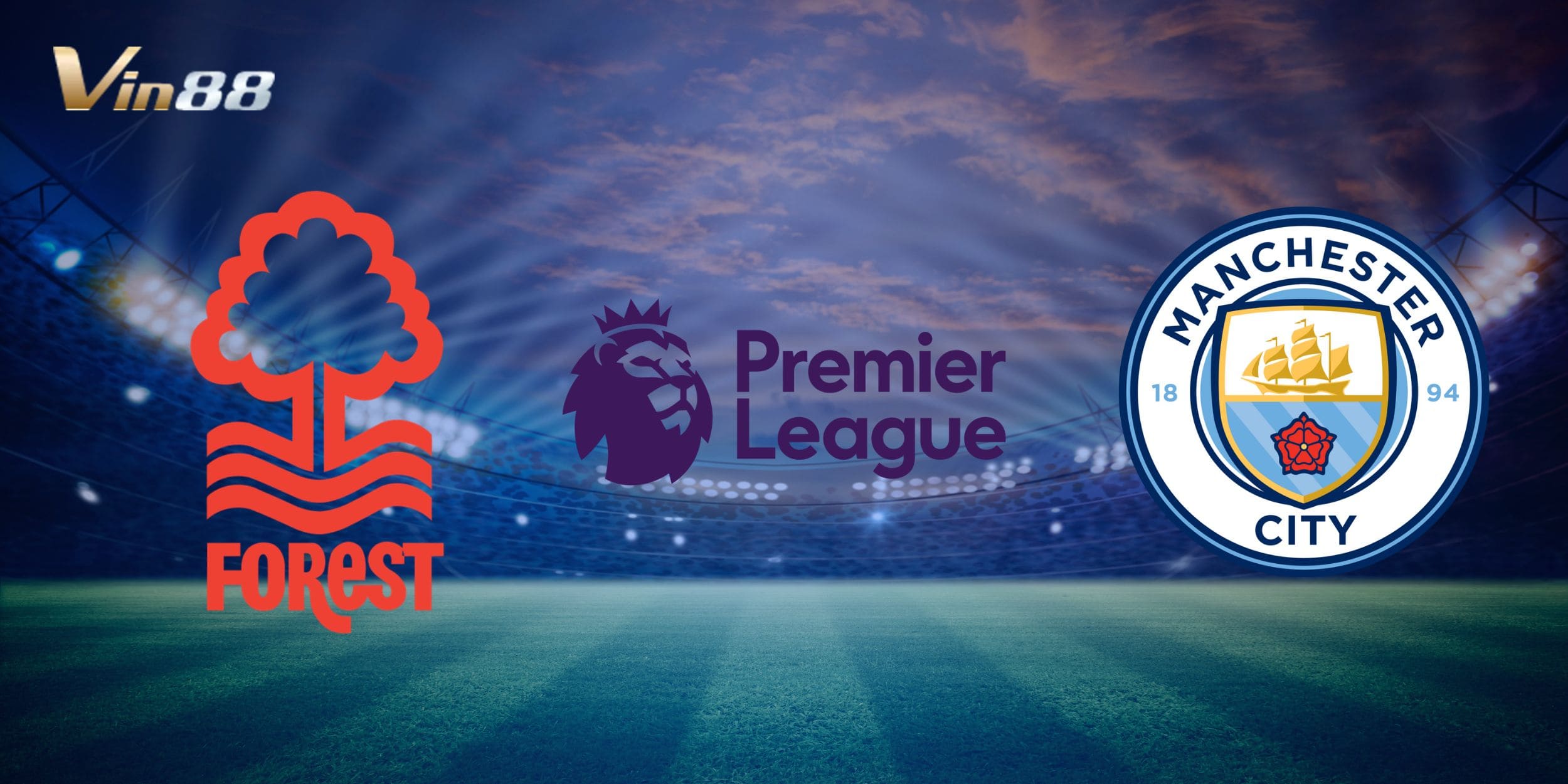 Nottingham Forest chuẩn bị tiếp đón đối thủ nặng ký Manchester City trên sân nhà