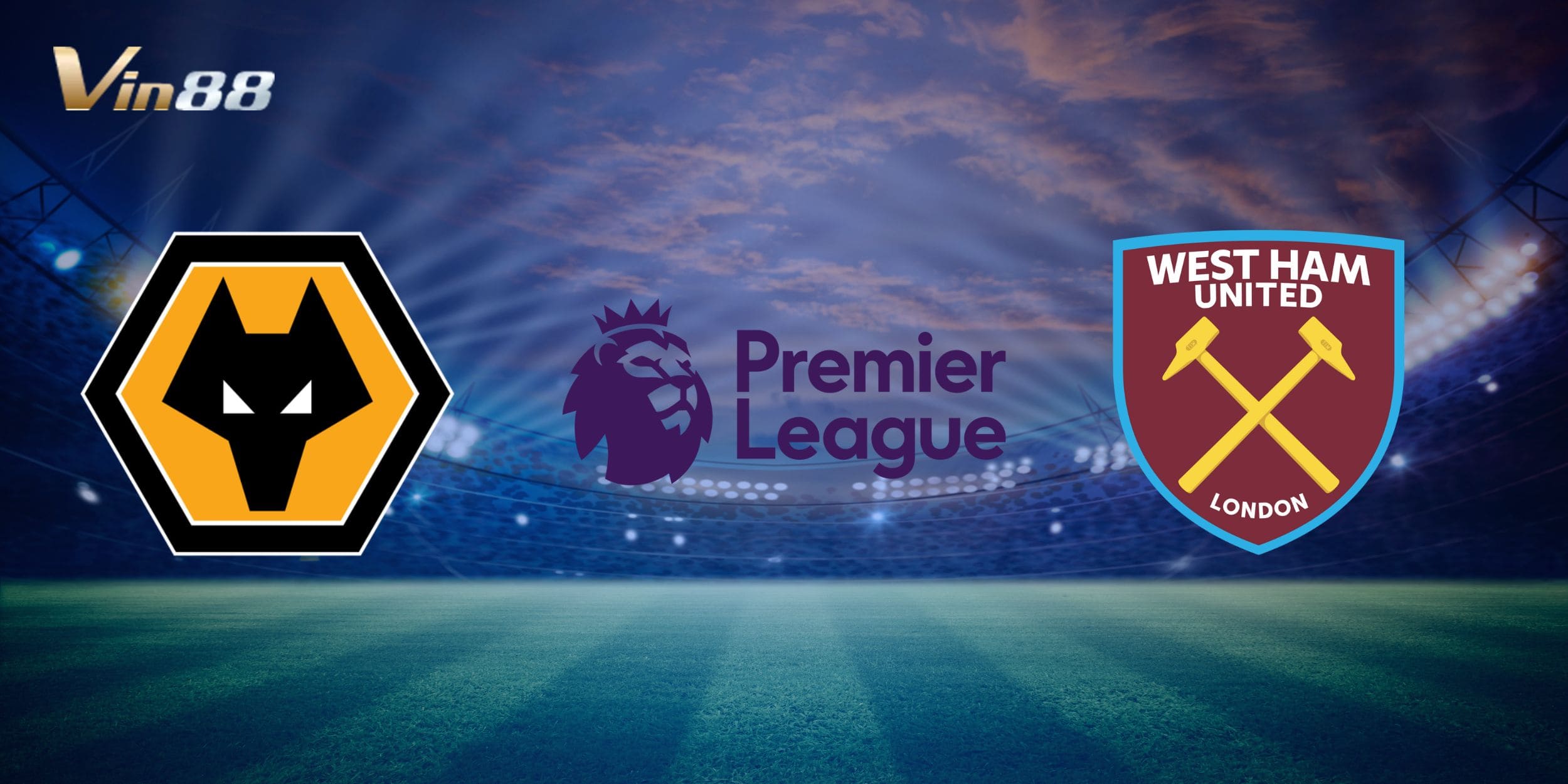 Wolverhampton Wanderers chuẩn bị tiếp đón West Ham United tại sân nhà Molineux