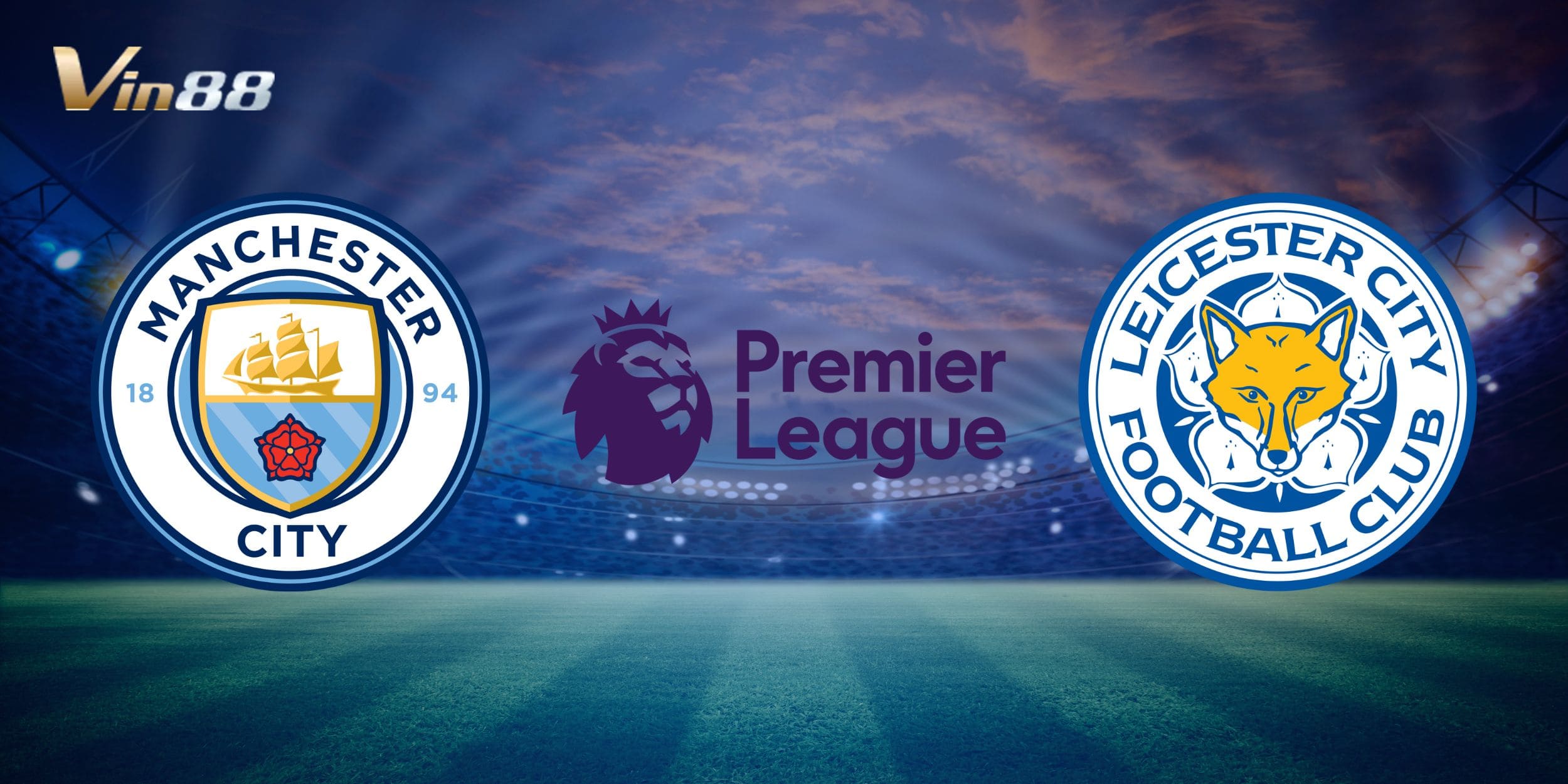 Manchester City chuẩn bị tiếp đón đội bóng cuối bảng Leicester City trên sân nhà Etihad