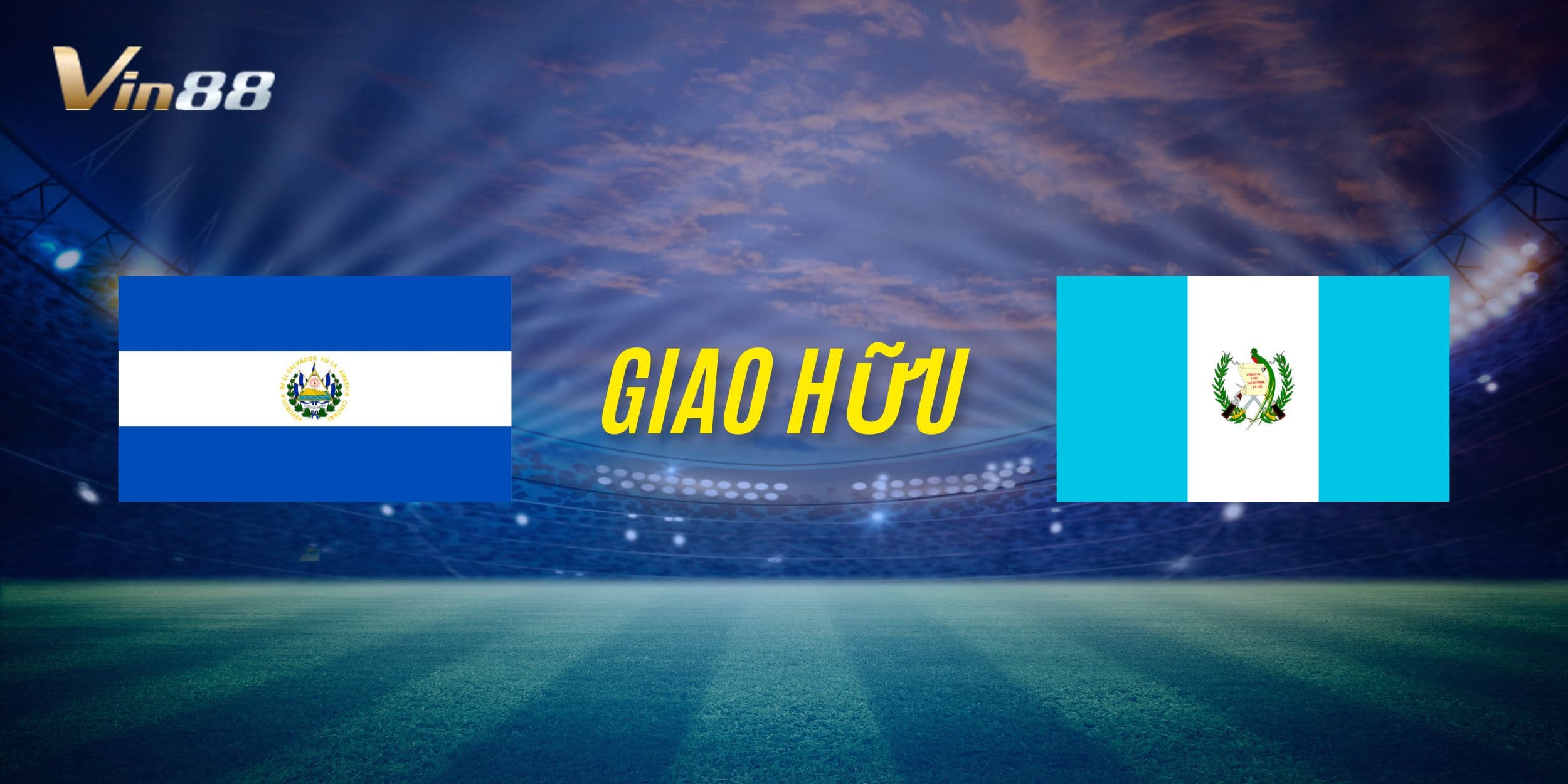 El Salvador vs Guatemala sẽ đối đầu trên sân Estadio Cuscatlán