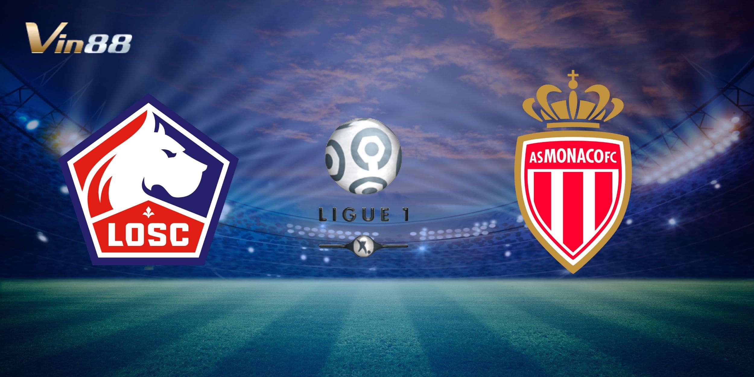 Lille vs Monaco chính là trận cầu tâm điểm vòng 2 trên khuôn khổ Ligue 1 