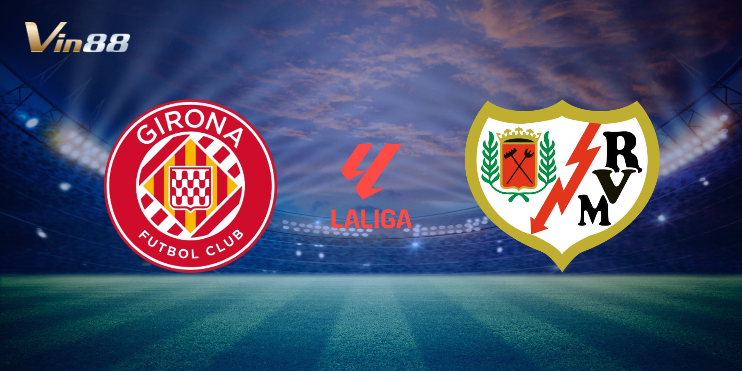Thời gian, địa điểm của trận Girona tiếp đón Rayo Vallecano