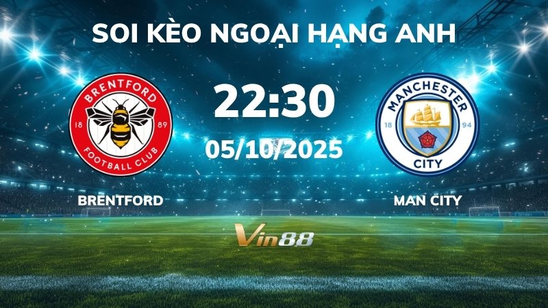 Soi kèo Brentford vs Man City - 22h30 ngày 05/10/2025 - Ngoại Hạng Anh