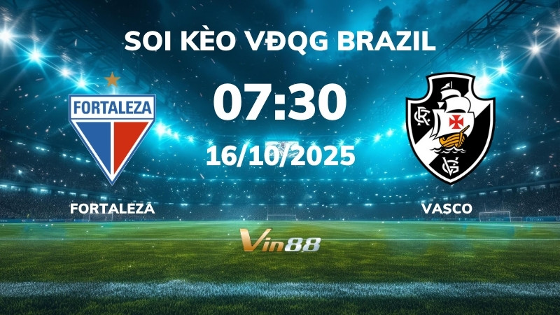 Soi kèo Fortaleza vs Vasco - 07h30 ngày 16/10/2025 - VĐQG Brazil