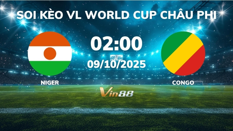 Soi kèo Niger vs Congo - 02h00 ngày 09/10/2025 - VL World Cup Châu Phi