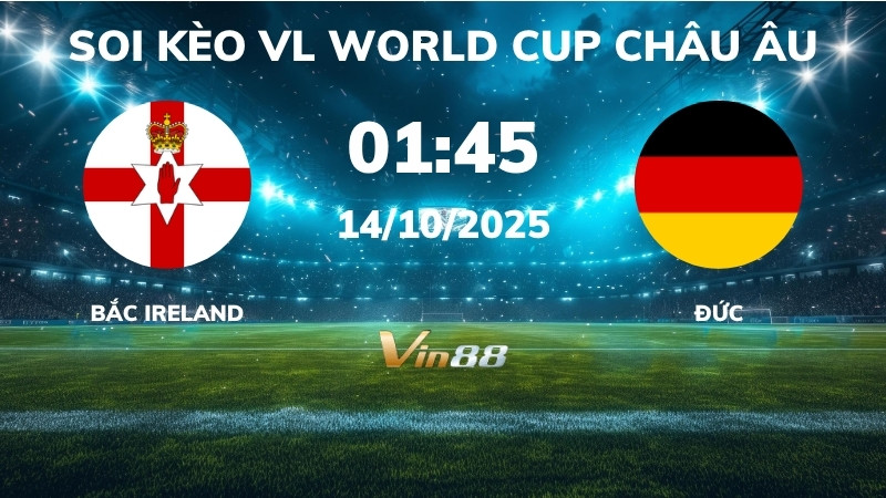 Soi kèo Bắc Ireland vs Đức - 01h45 ngày 14/10/2025 - VL World Cup Châu Âu