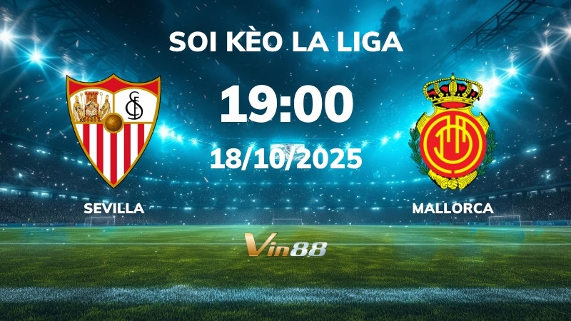 Soi kèo Sevilla vs Mallorca - 19h00 ngày 18/10/2025 - La Liga